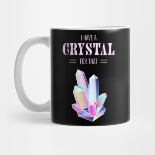 I Have A Crystal For That Spiritual Magic Mug